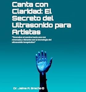 " canta con claridad : El secreto del ultrasonido para el artistas"