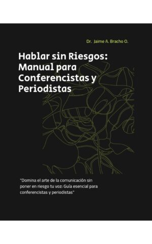 Hablar sin Riesgos: manual para conferencista y periodistas