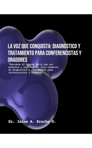 La Voz: Diagnóstico y Tratamiento para Conferencistas y Oradores