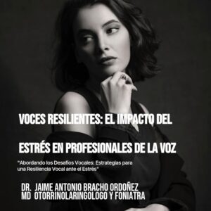 "Voces Resilientes: El Impacto del Estrés en Profesionales de la Voz"